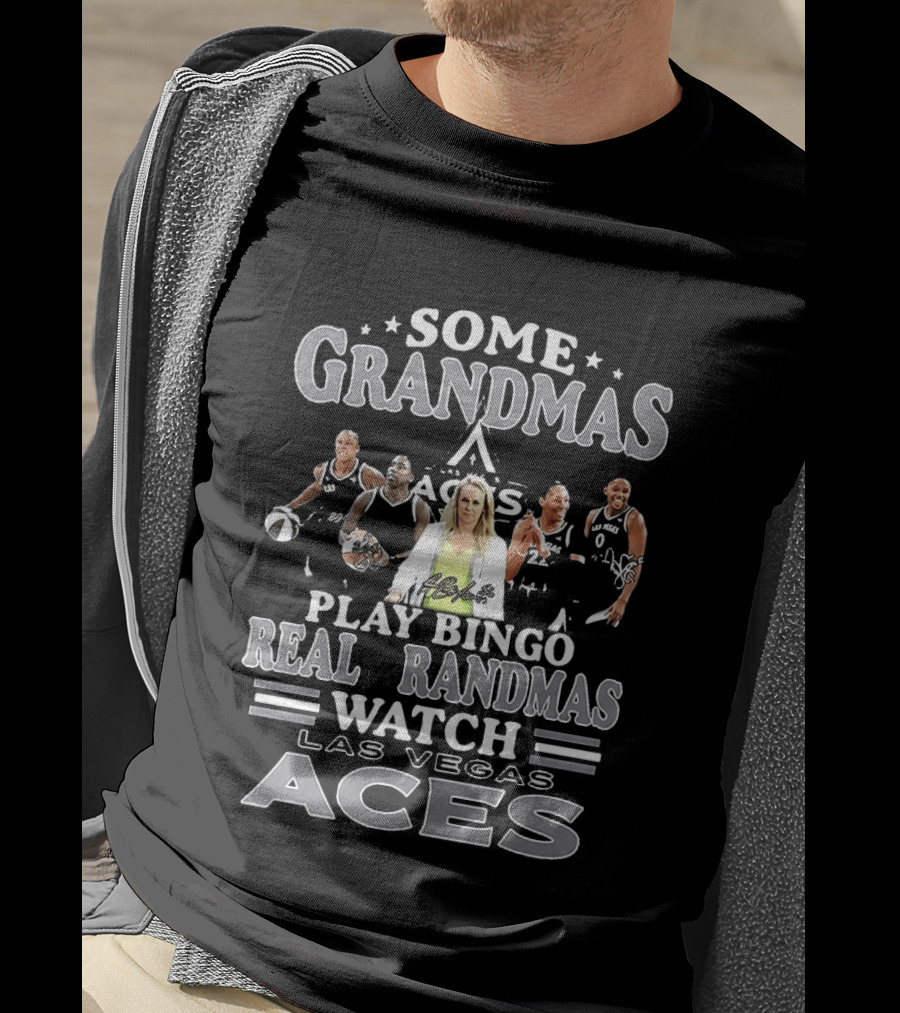 Becky Hammon Chelsea Gray A'ja Wilson Las Vegas Aces Some Grandmas Play Bingo Real Grandmas Las Vegas Aces T-Shirt