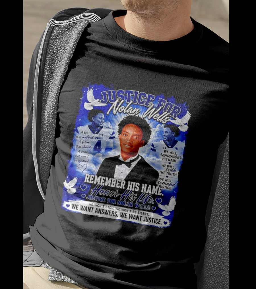 Justice For Nolan Wells Remember His Name Honor His Life We Want Answers We Want Justice T-Shirt