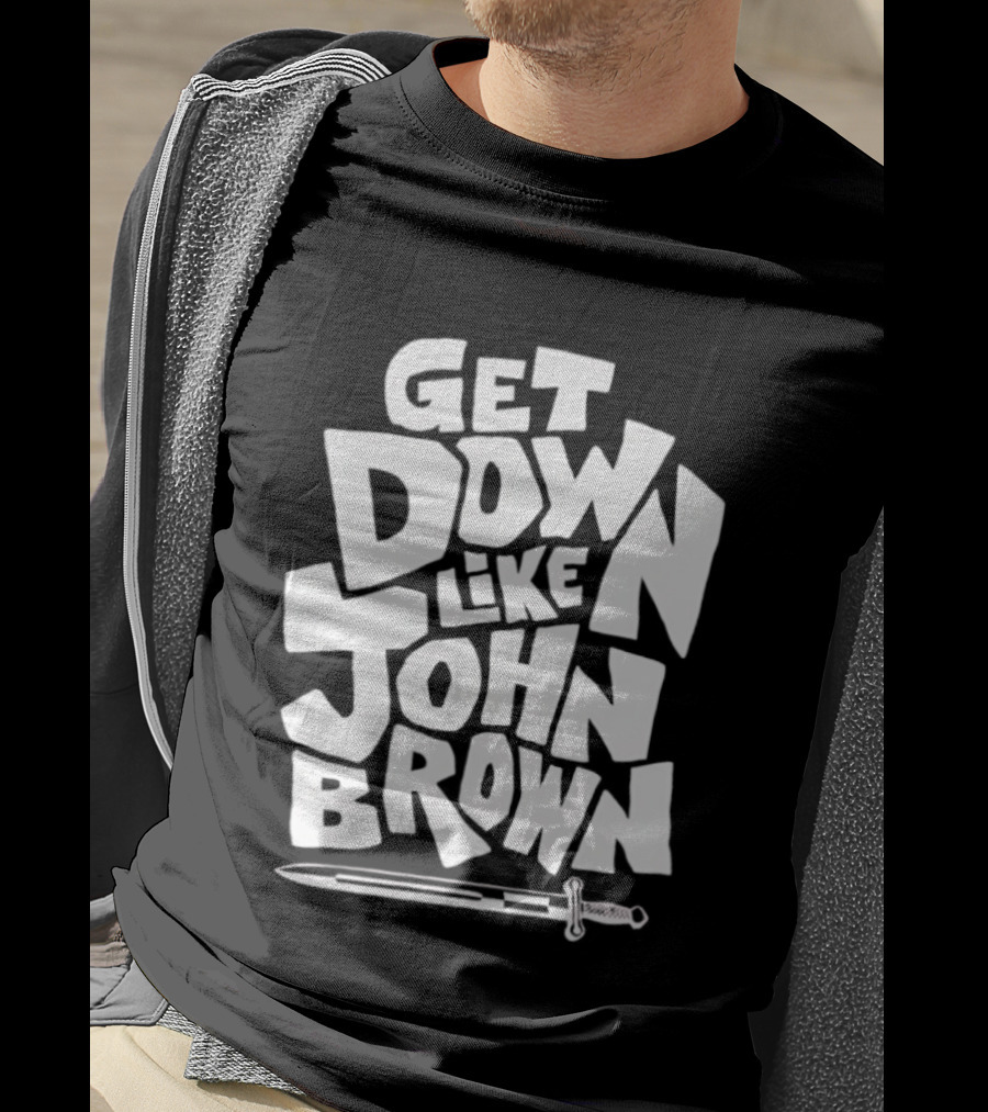 Get Down Like John Brown Abolitionist Historical Figure T-Shirt