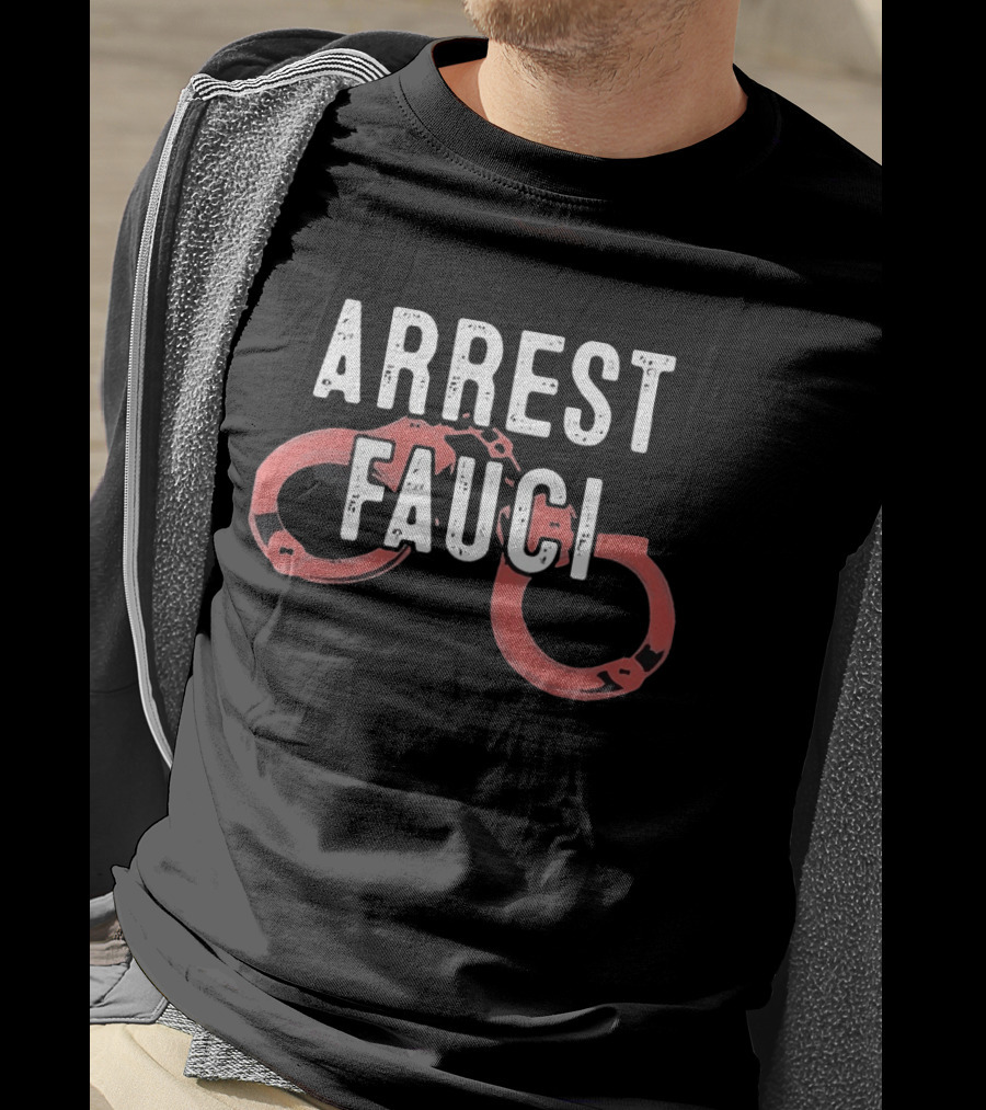 ARREST FAUCI Handcuffs T-Shirt