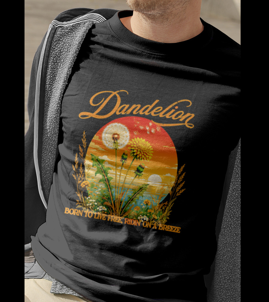 Dandelion Born To Live Free Ridin On A Breeze Sunset Nature Scene T-Shirt