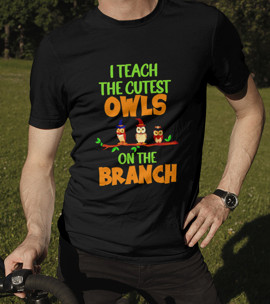I Teach The Cutest Owls On The Branch Teacher Owl T-Shirt
