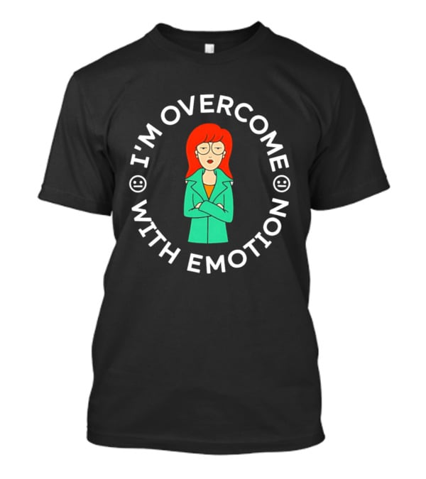 I'm Overcome With Emotion Daria Animated T-Shirt