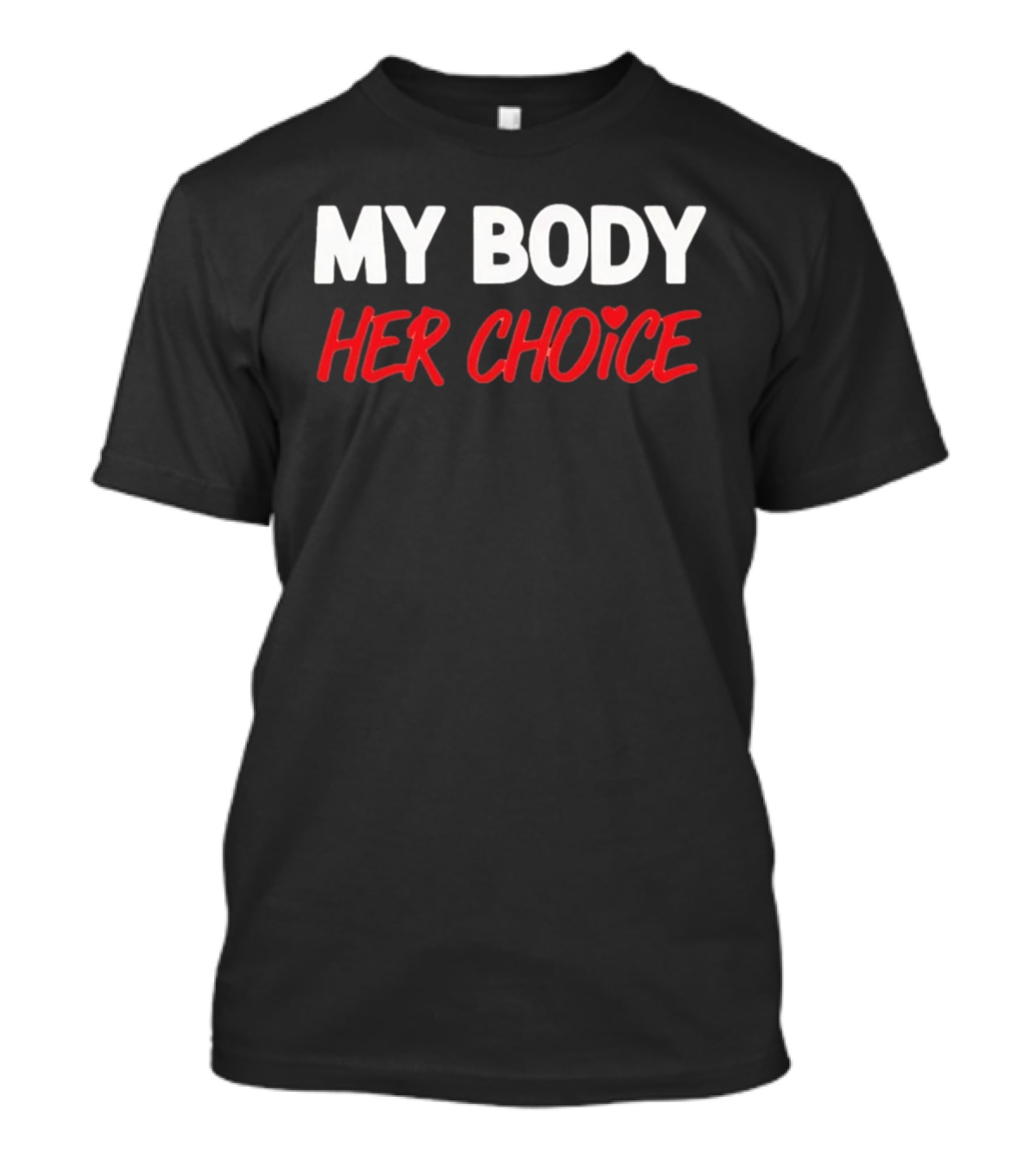 My Body Her Choice T-Shirt