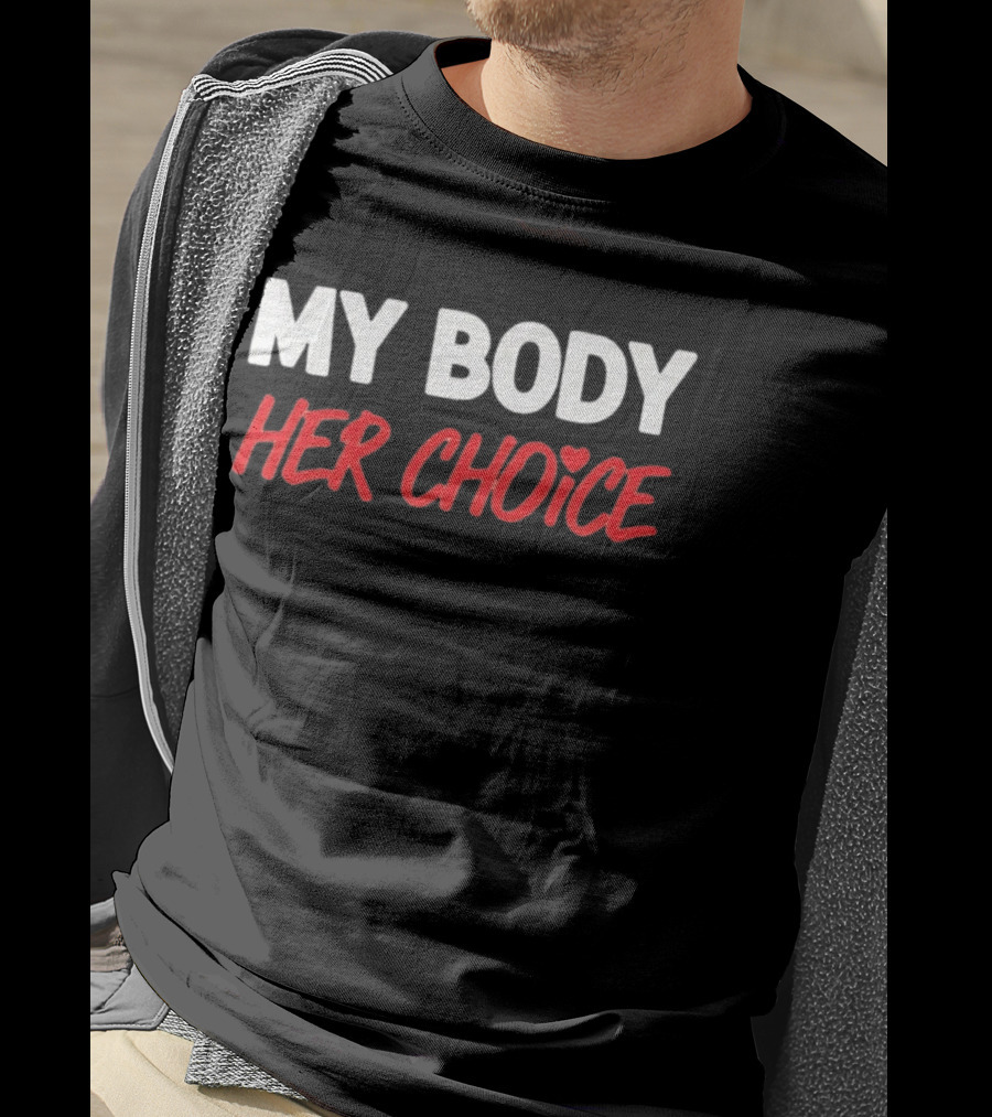 My Body Her Choice T-Shirt