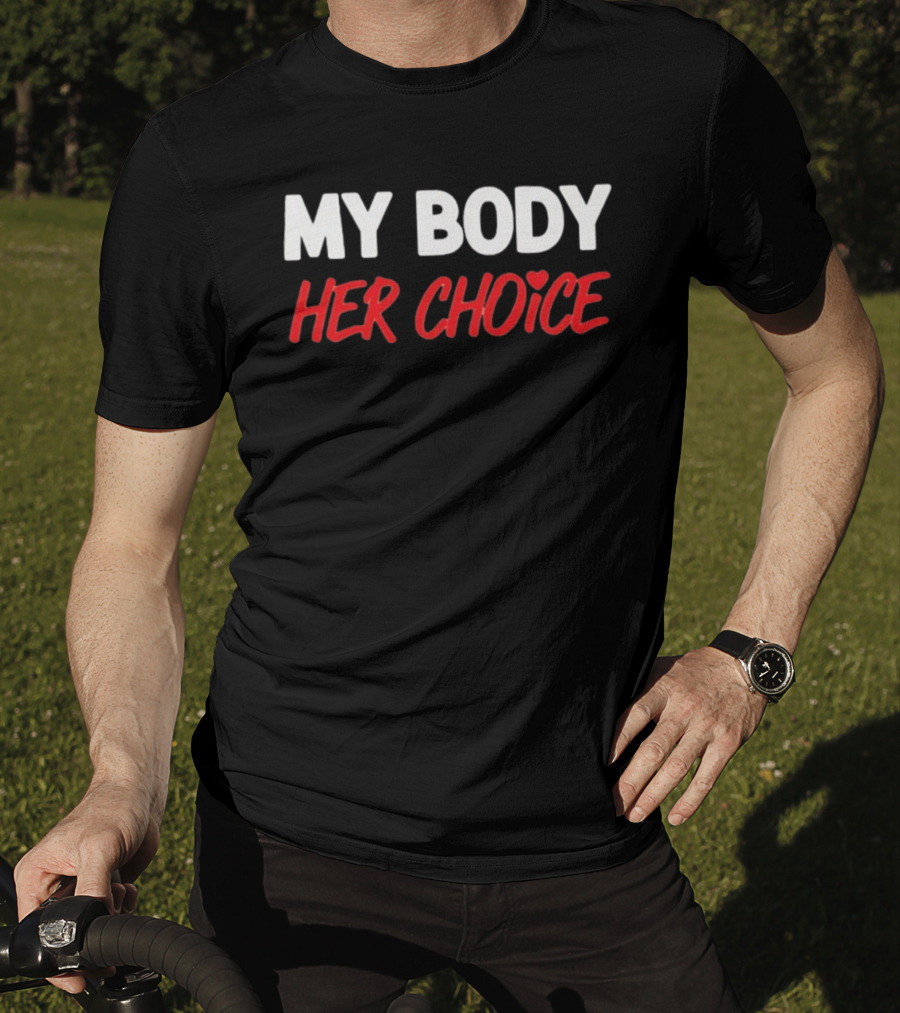 My Body Her Choice T-Shirt