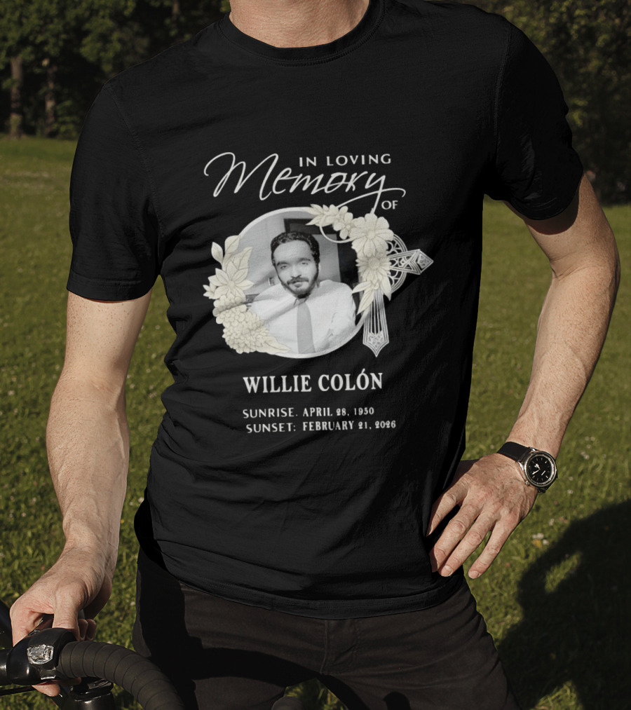 In Loving Memory Of Willie Colón Sunrise April 28 1950 Sunset February 21 2026 T-Shirt