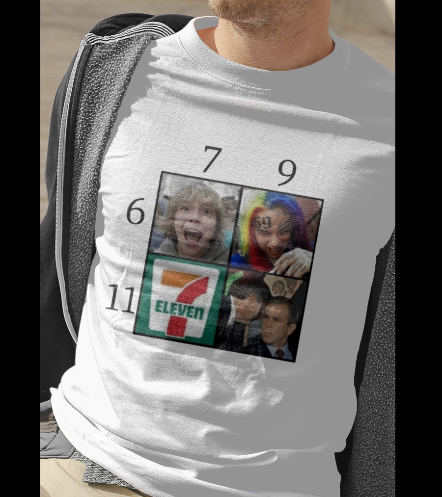 6 7 9 11 6ix9ine George Bush 7 Eleven T-Shirt
