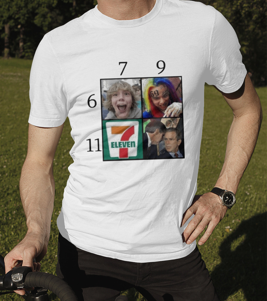 6 7 9 11 6ix9ine George Bush 7 Eleven T-Shirt