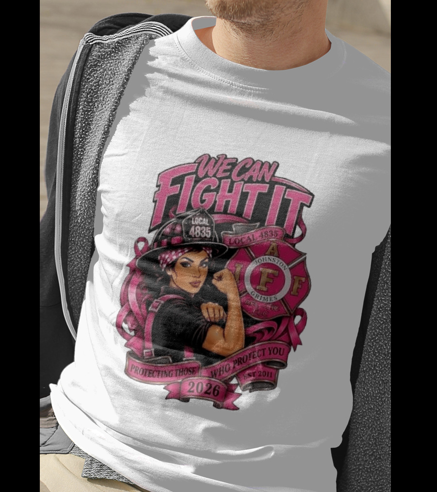 We Can Fight It Local 4835 IAFF Johnston Grimes Protecting Those Who Protect You Est 2026 T-Shirt