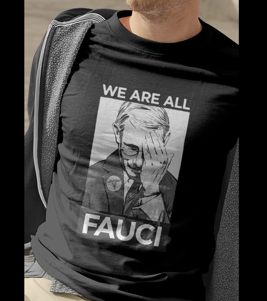 We Are All Fauci T-Shirt