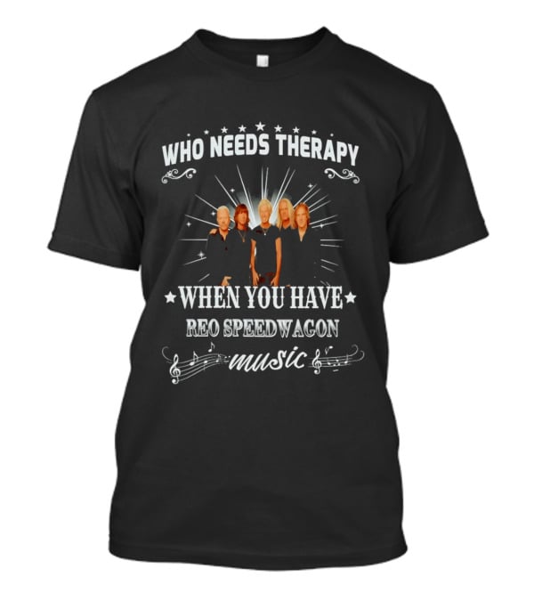 Who Needs Therapy When You Have Reo Speedwagon Music Band Members Stars Notes T-Shirt
