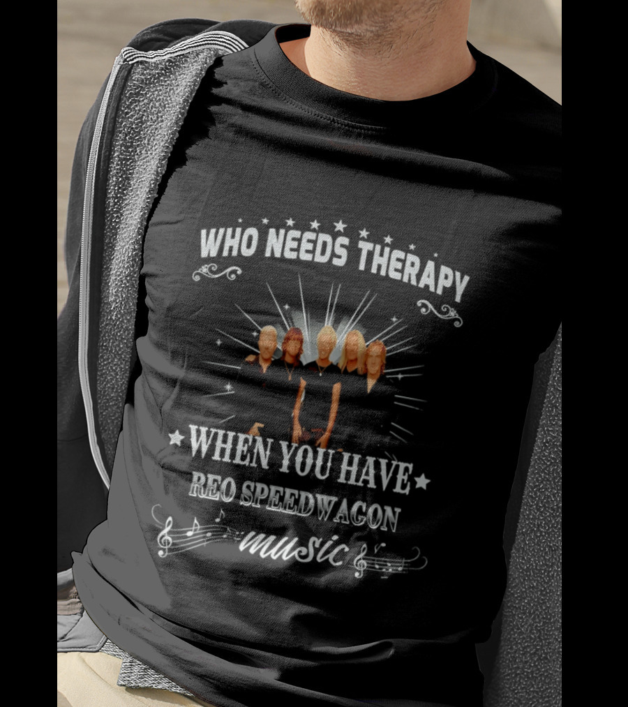 Who Needs Therapy When You Have Reo Speedwagon Music Band Members Stars Notes T-Shirt