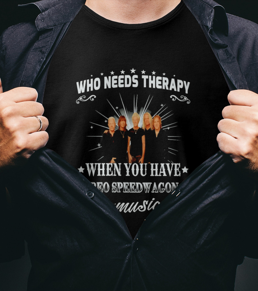 Who Needs Therapy When You Have Reo Speedwagon Music Band Members Stars Notes T-Shirt