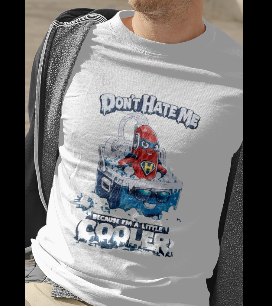 Don't Hate Me Because I'm A Little Cooler Superhero Ice Chest With Hero T-Shirt