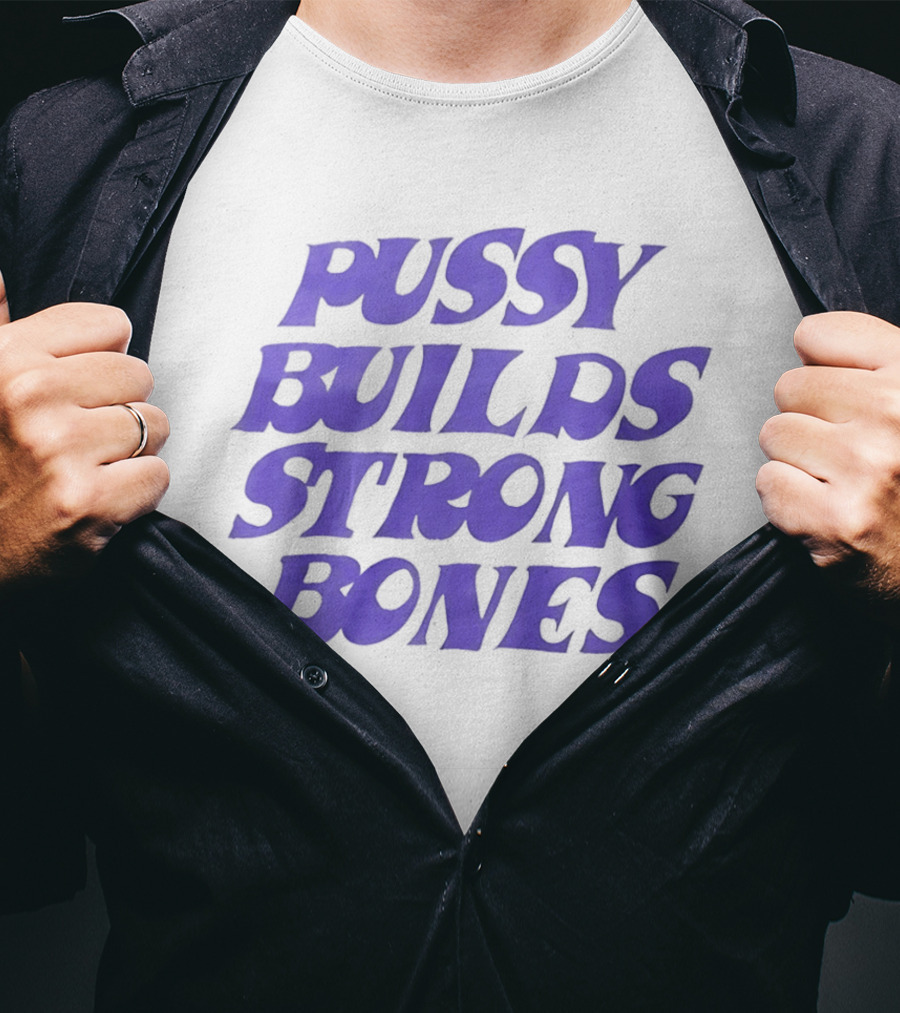 Pussy Builds Strong Bones Bold Blue Lettering T-Shirt
