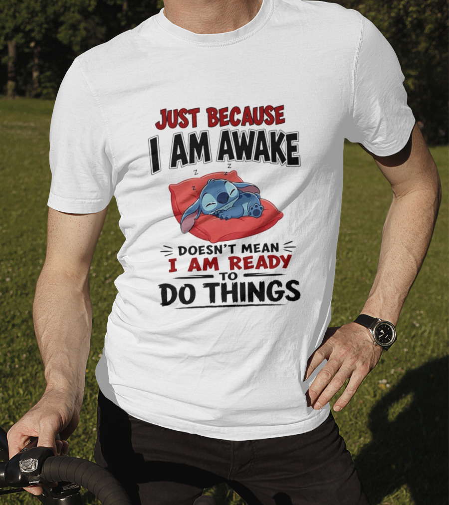 Stitch Just Because I Am Awake Doesn't Mean I Am Ready To Do Things Sleeping Pillow T-Shirt