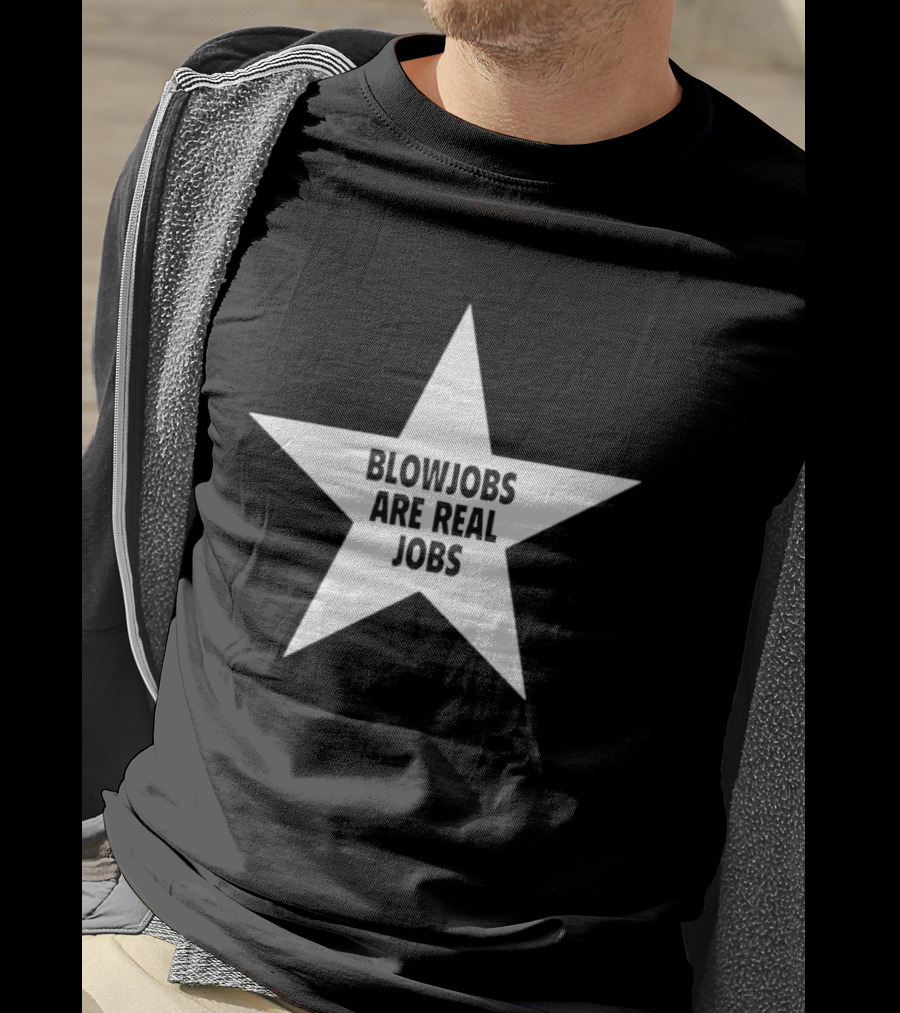 Blowjobs Are Real Jobs Star Shape T-Shirt