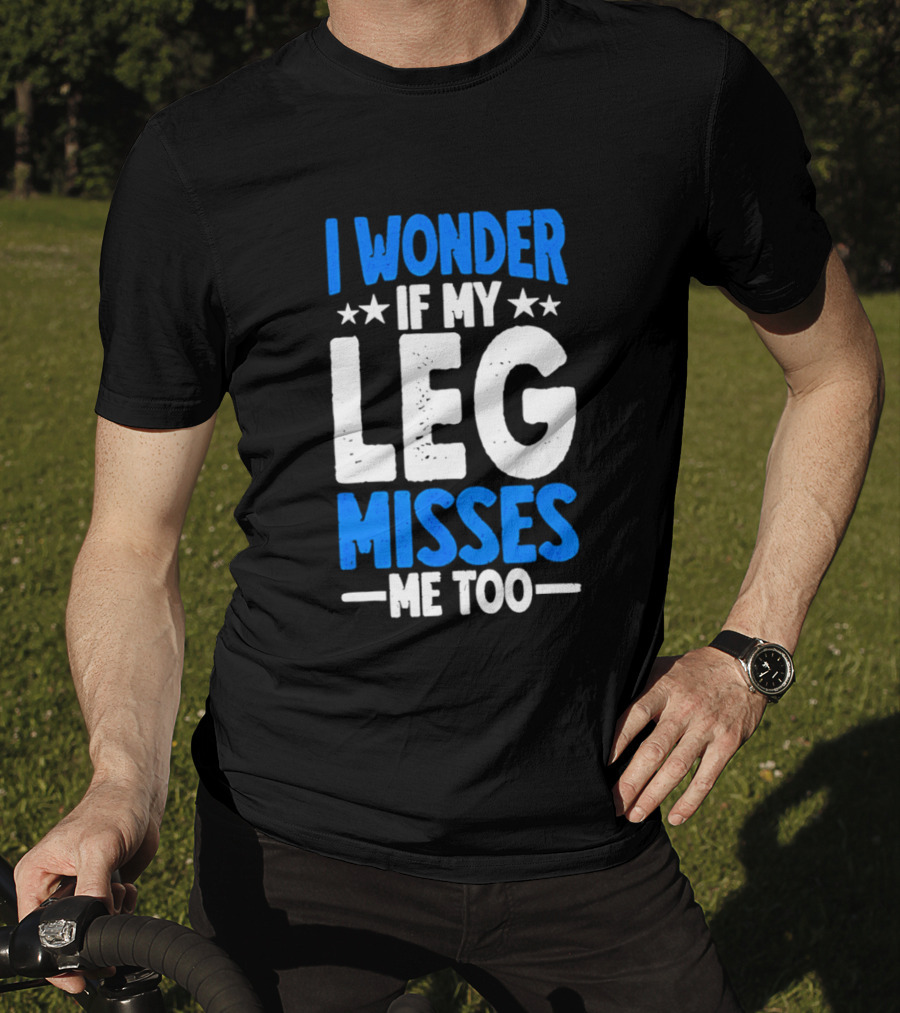 I Wonder If My Leg Misses Me Too Amputee Recovery Stars T-Shirt