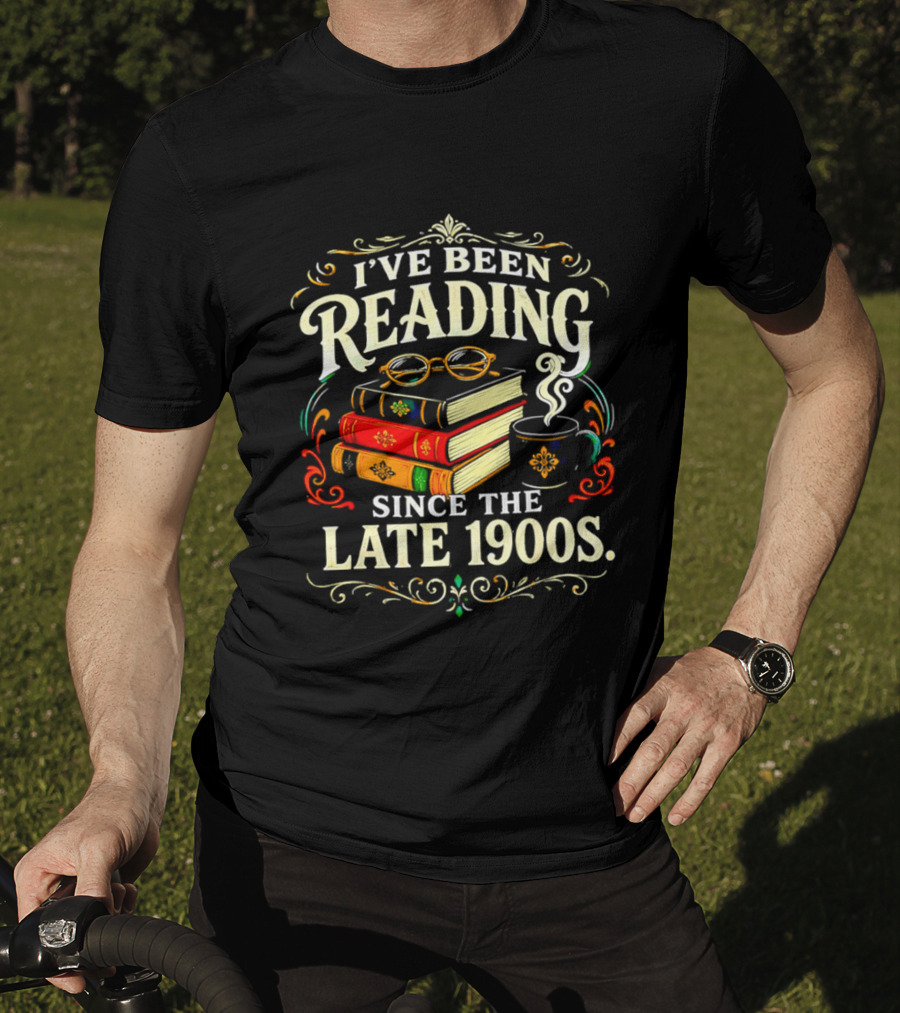 I've Been Reading Since The Late 1900s Books And Coffee T-Shirt