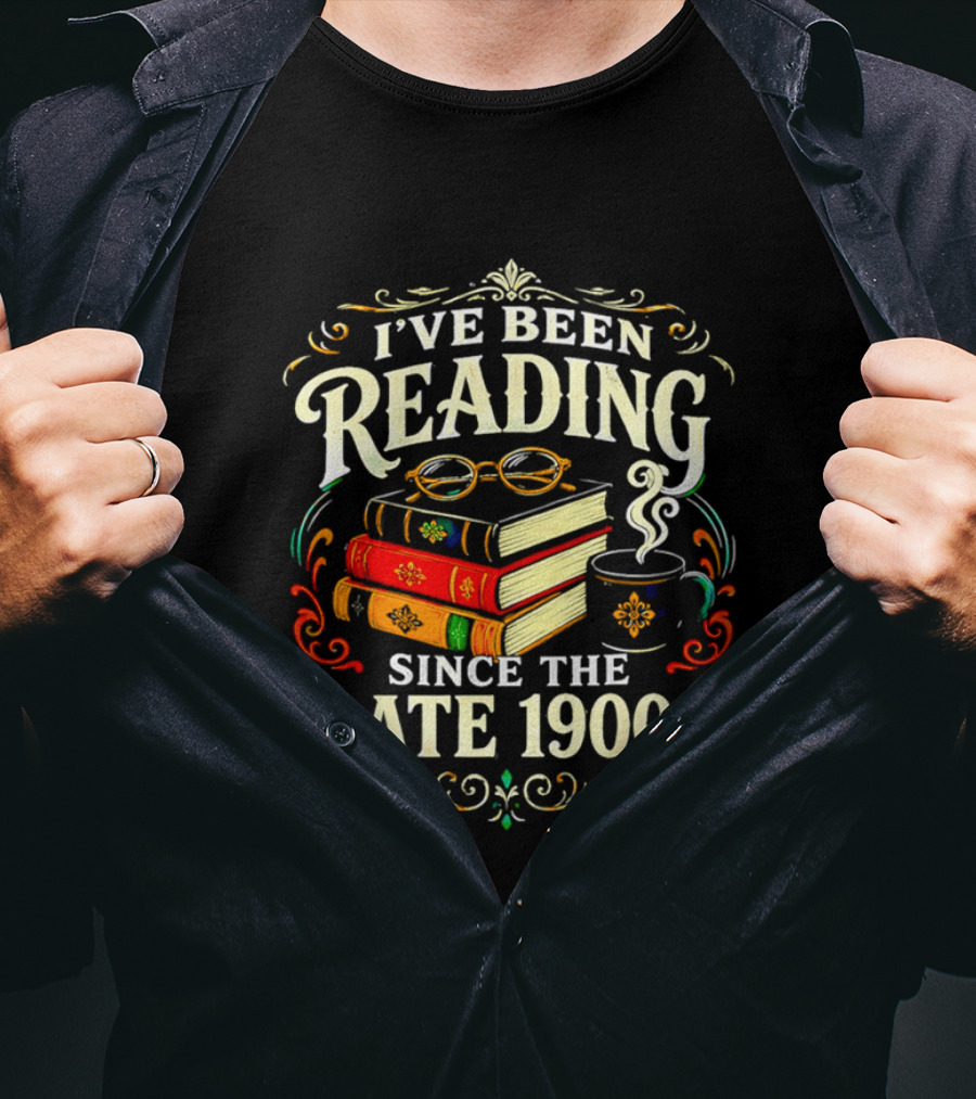 I've Been Reading Since The Late 1900s Books And Coffee T-Shirt