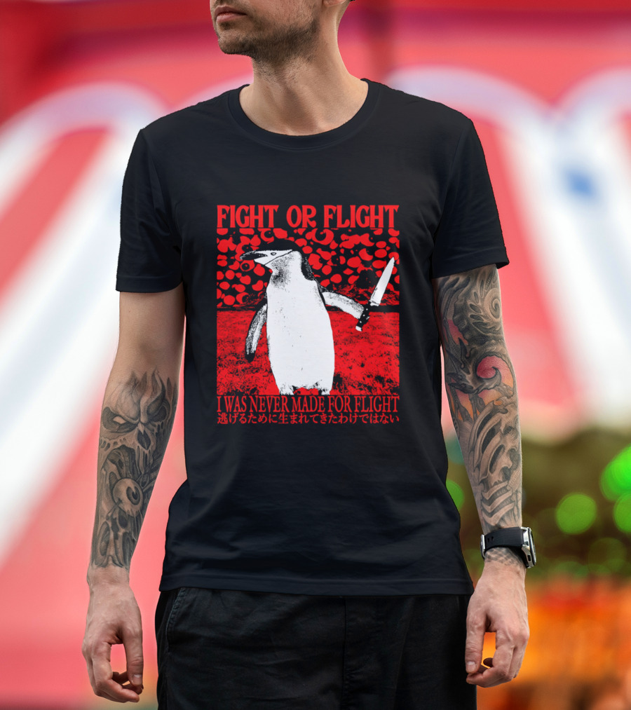 Fight Or Flight Penguin I Was Never Made For Flight T-Shirt