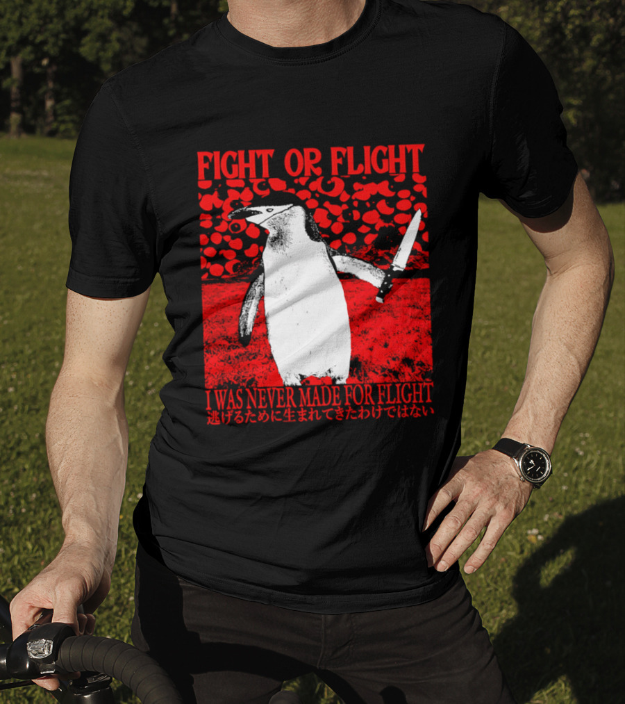 Fight Or Flight Penguin I Was Never Made For Flight T-Shirt