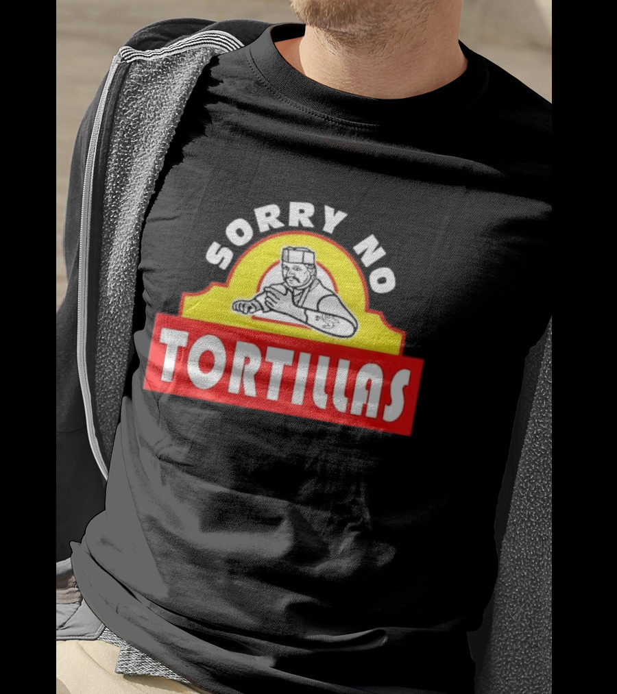 Sorry No Tortillas Chef T-Shirt