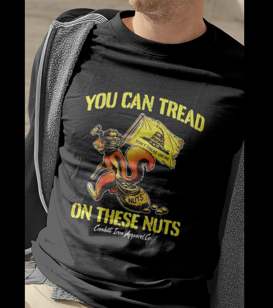 You Can Tread On These Nuts Don't Tread On Me Combat Two Apparel Co T-Shirt