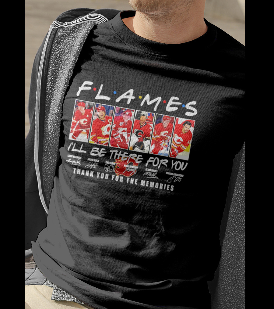 Flames NHL Thank You For The Memories I'll Be There For You T-Shirt