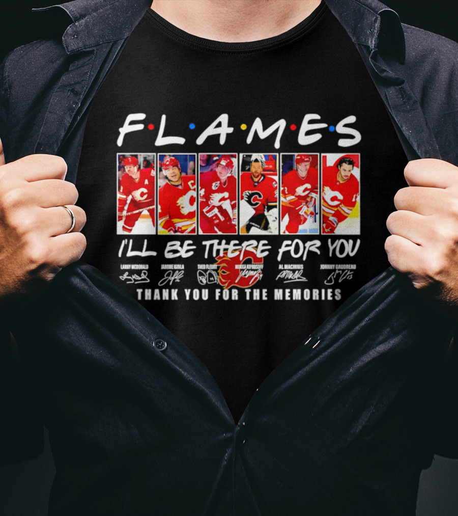 Flames NHL Thank You For The Memories I'll Be There For You T-Shirt