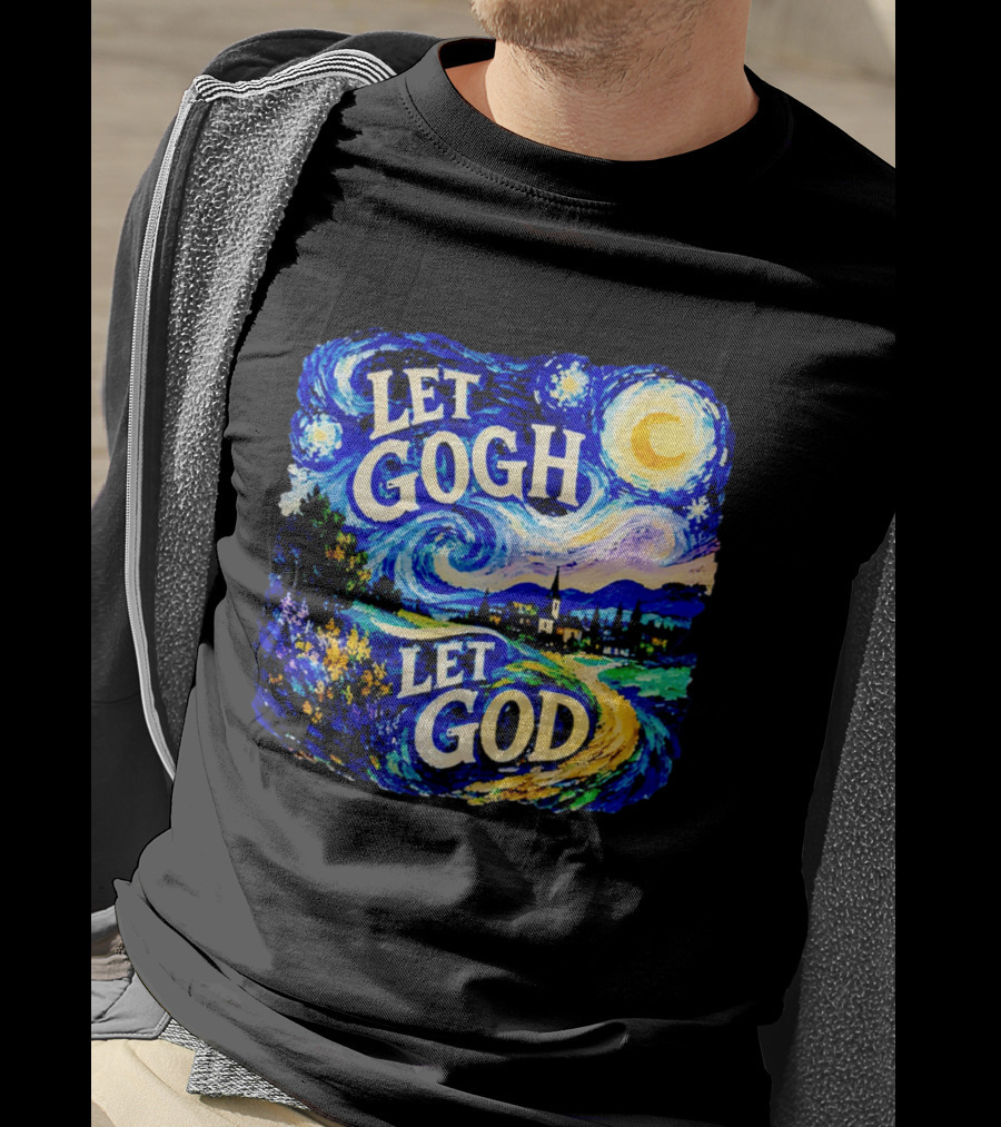 Let Gogh Let God Starry Night Van Gogh T-Shirt