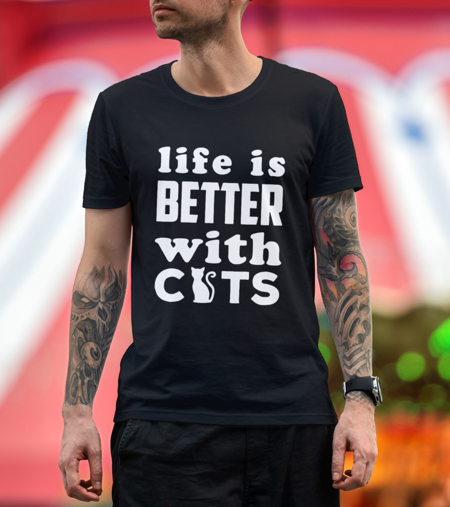 Life Is Better With Cats Feline Love T-Shirt