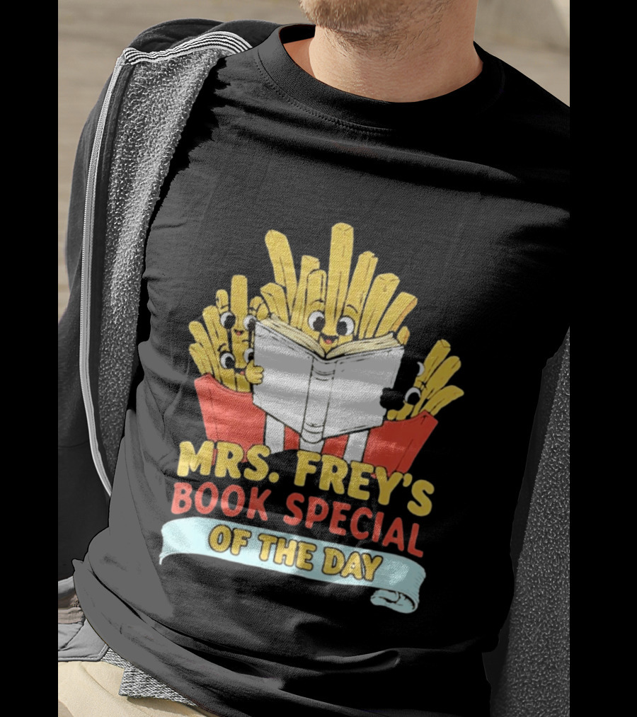 Mrs Frey's Book Special Of The Day Fried Potatoes Reading Fun T-Shirt