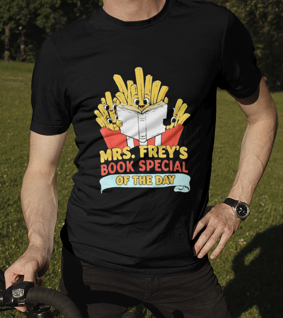 Mrs Frey's Book Special Of The Day Fried Potatoes Reading Fun T-Shirt