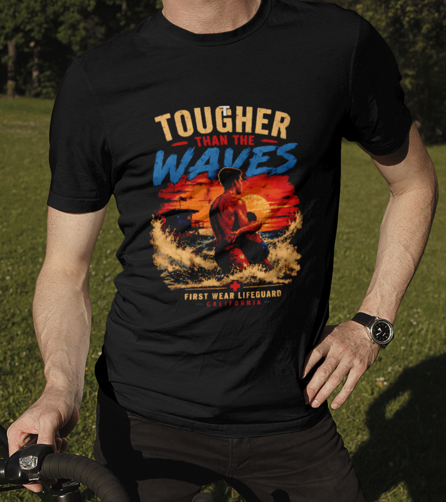 Tougher Than The Waves First Wear Lifeguard California Ocean Rescue Scene T-Shirt