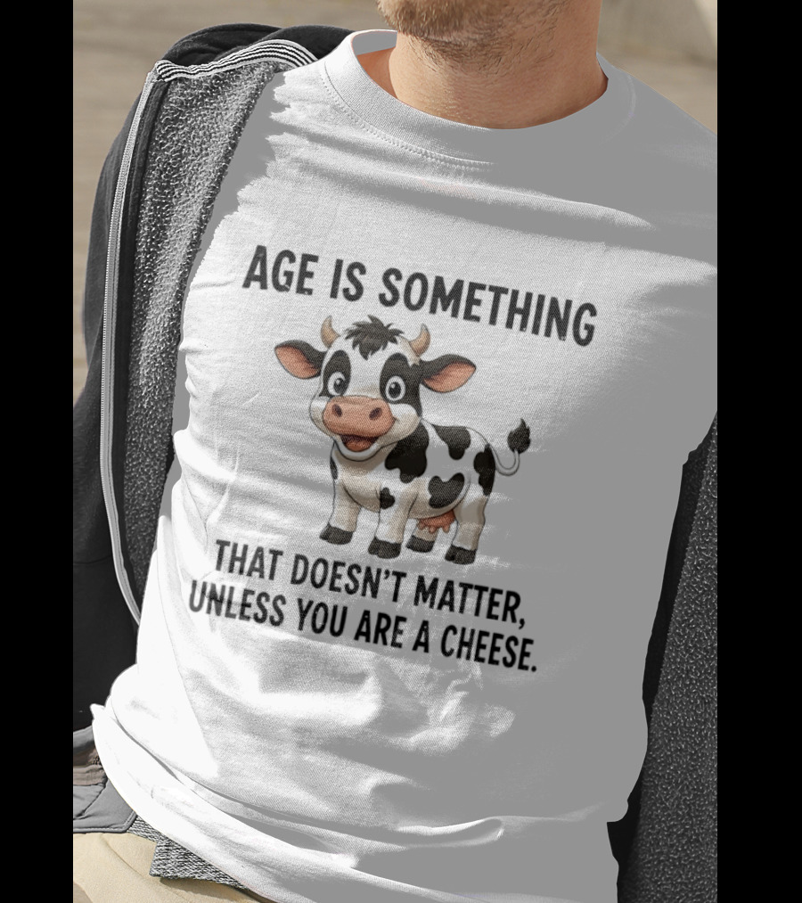 Age Is Something That Doesn't Matter Unless You Are A Cheese Cute Cow T-Shirt