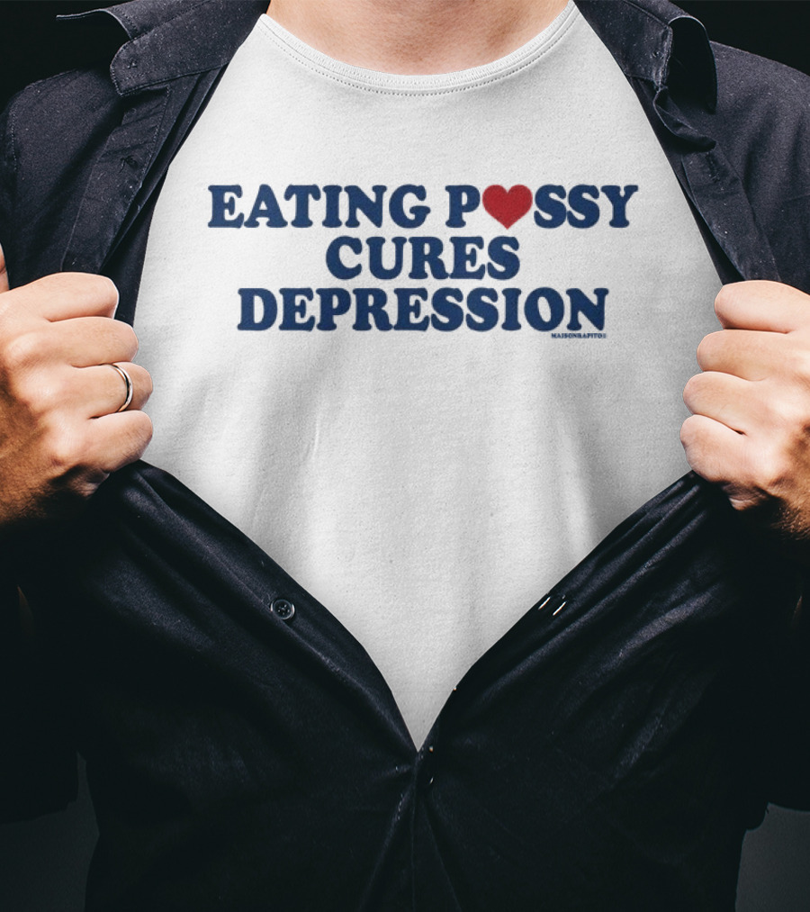 Eating Pussy Cures Depression T-Shirt