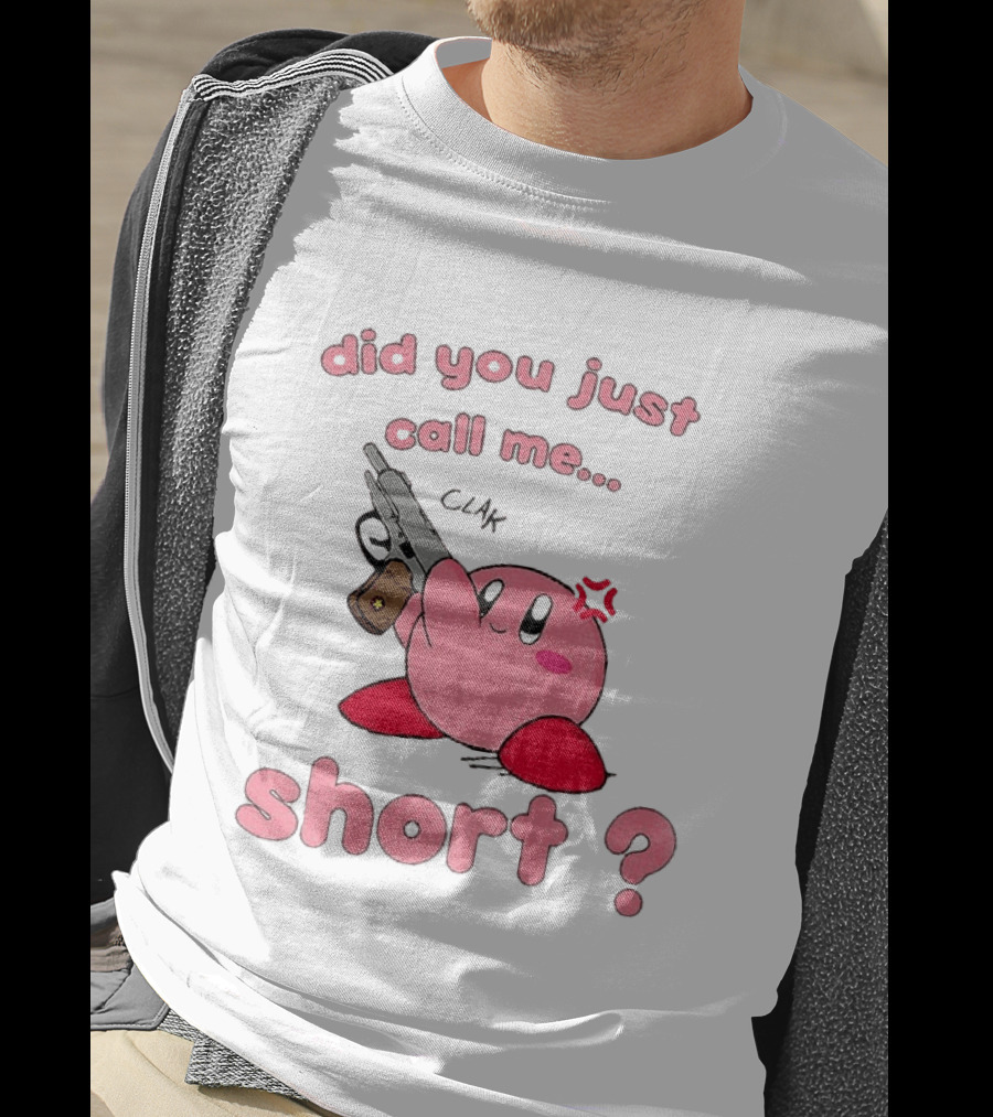 Did You Just Call Me Short Kirby Gun T-Shirt