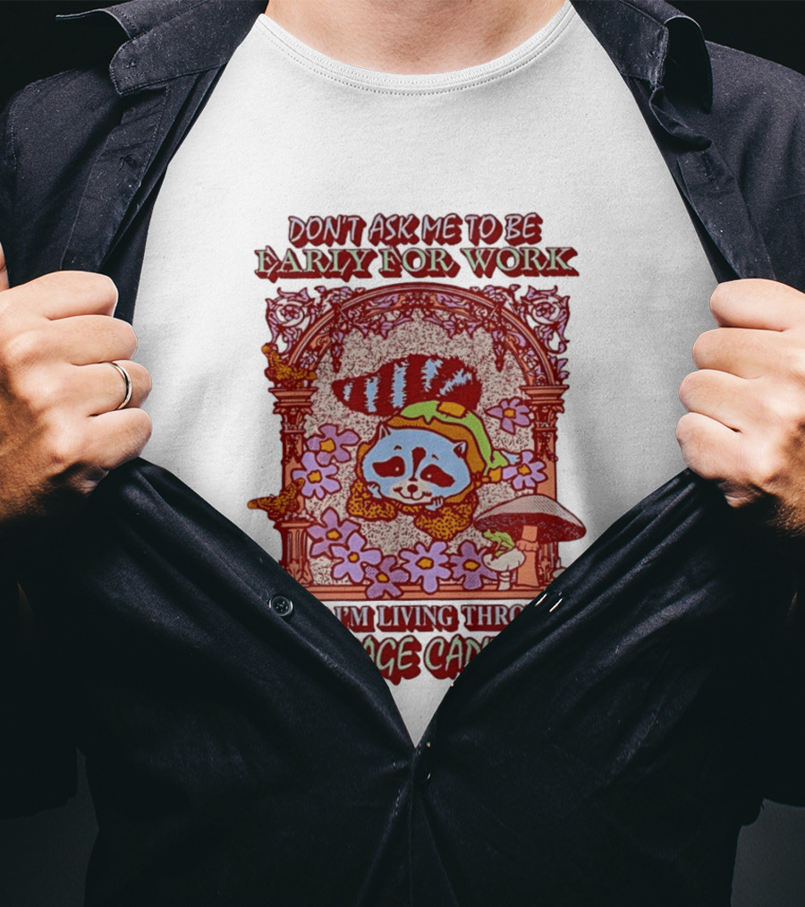 Don't Ask Me To Be Early For Work When I'm Living Through Late Stage Capitalism Raccoon Retro Framed Floral Motif T-Shirt