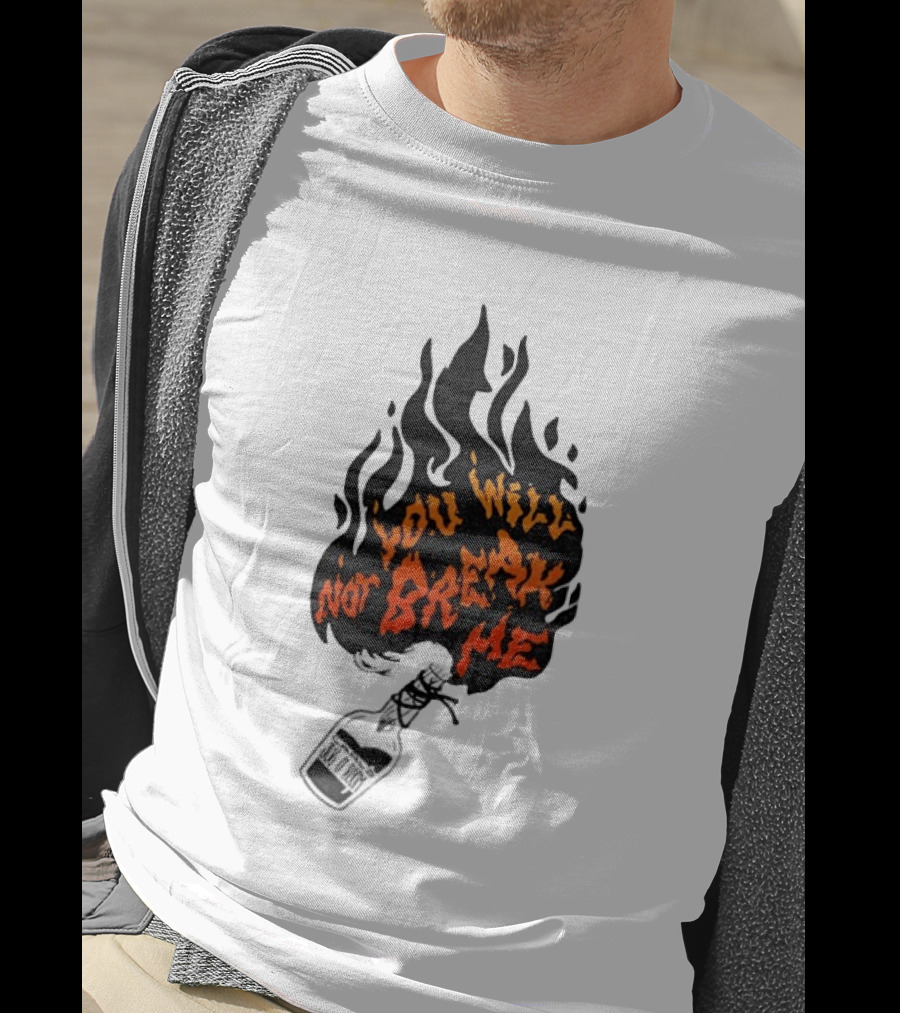You Will Not Break Me Molotov Cocktail Flame T-Shirt