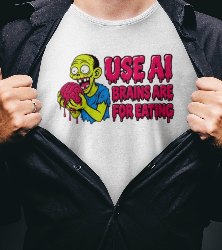 Use AI Brains Are For Eating Zombie T-Shirt