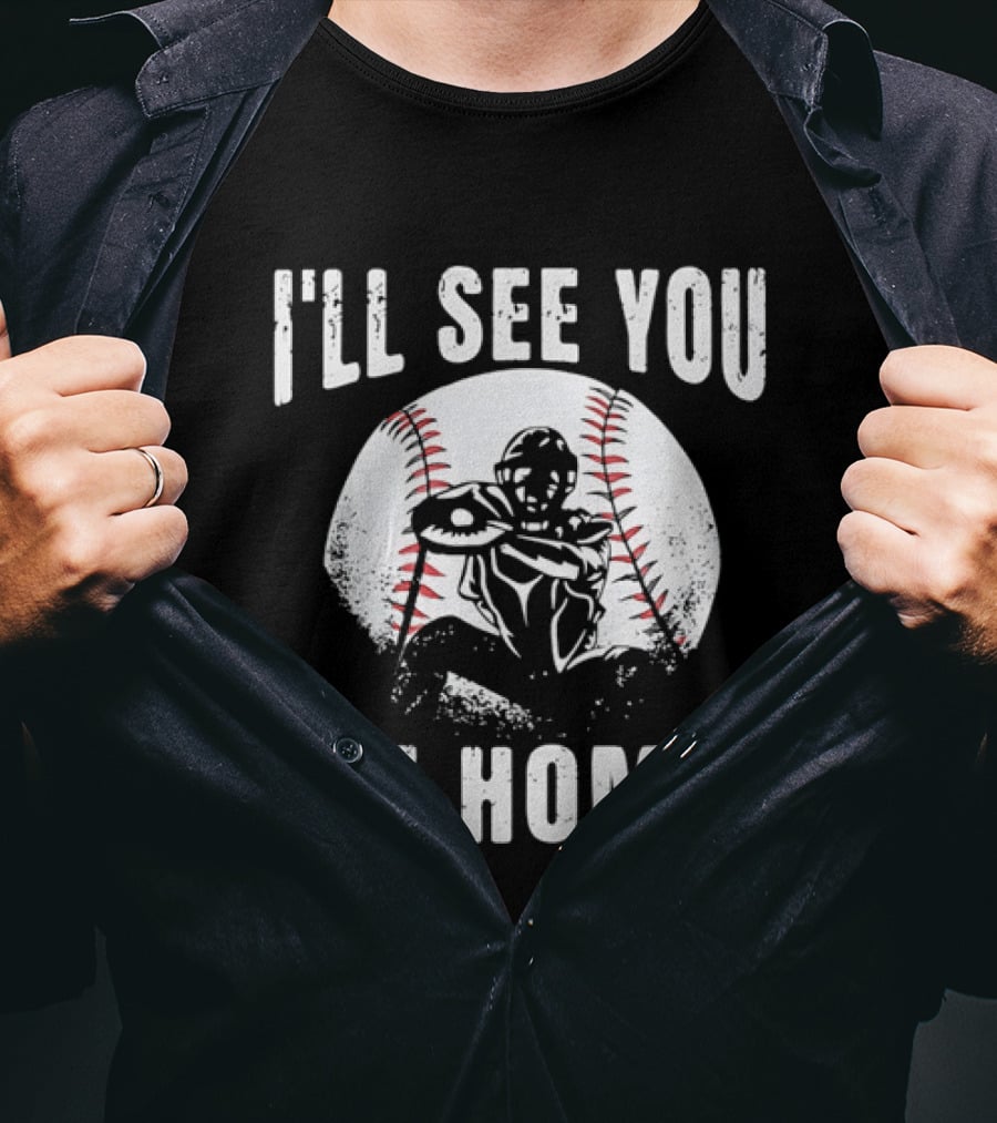 I'll See You At Home Distressed Baseball Catcher T-Shirt