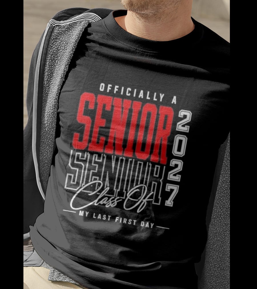 Officially A Senior Class Of 2027 My Last First Day Red Outlined Block Script T-Shirt