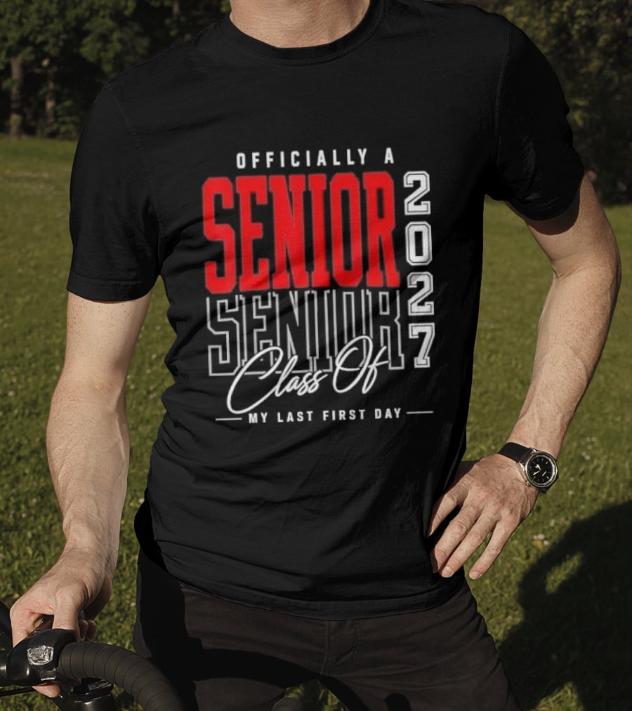 Officially A Senior Class Of 2027 My Last First Day Red Outlined Block Script T-Shirt
