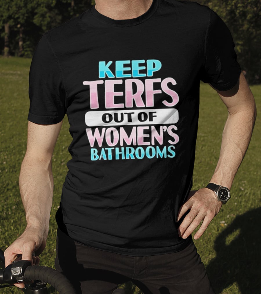 Keep Terfs Out Of Women's Bathrooms T-Shirt