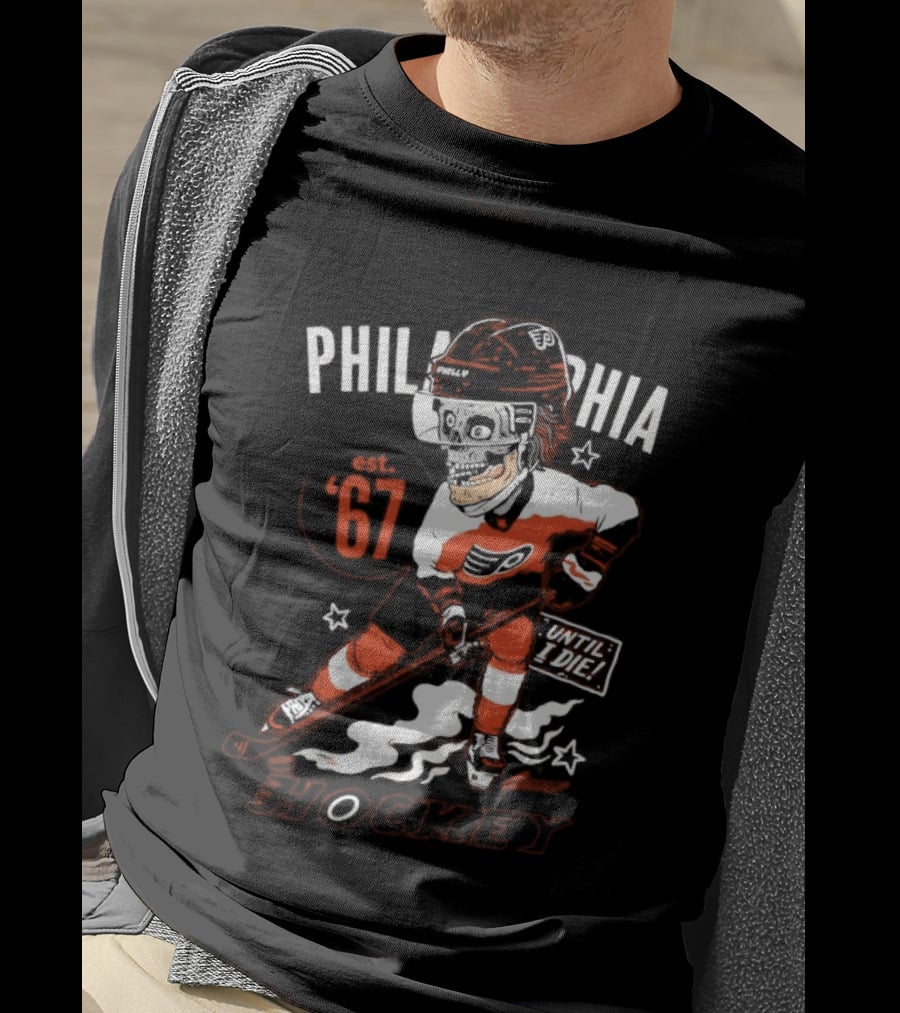 Philadelphia Flyers Skeleton Until I Die Hockey Est 67 T-Shirt