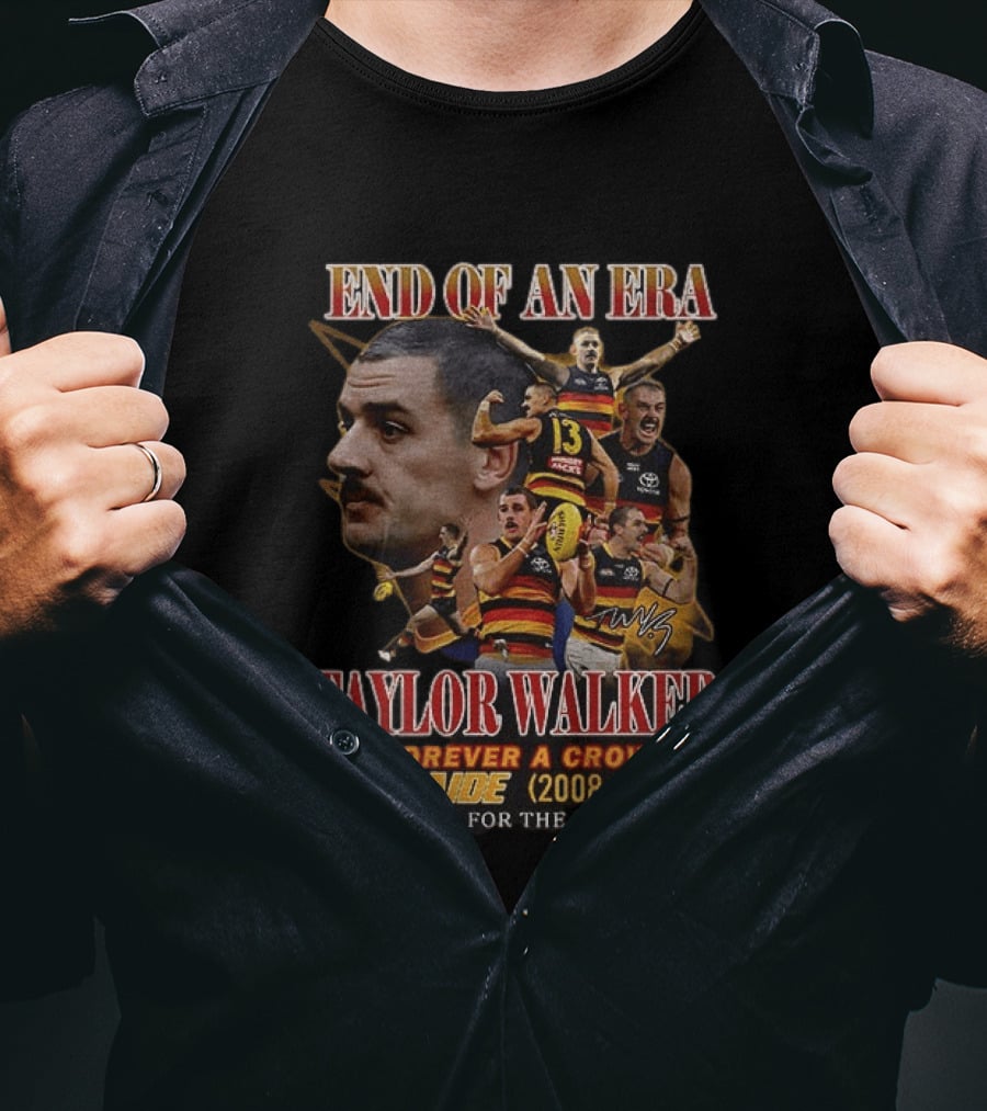 End Of An Era Taylor Walker Forever A Crow Adelaide 2008 To 2026 Thank You For The Memories T-Shirt