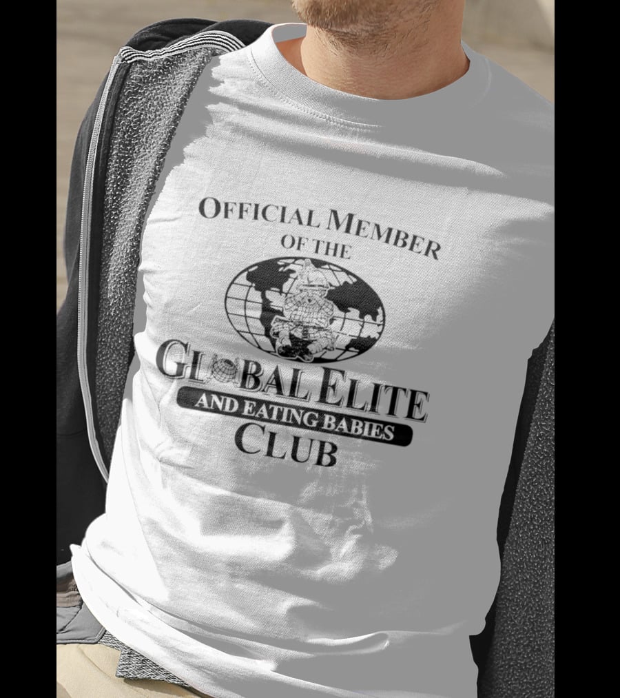 Official Member Of The Global Elite And Eating Babies Club T-Shirt