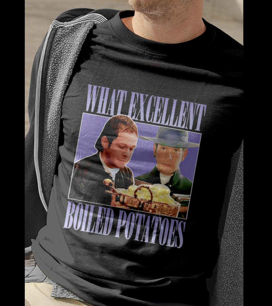 What Excellent Boiled Potatoes Pride And Prejudice Meme T-Shirt
